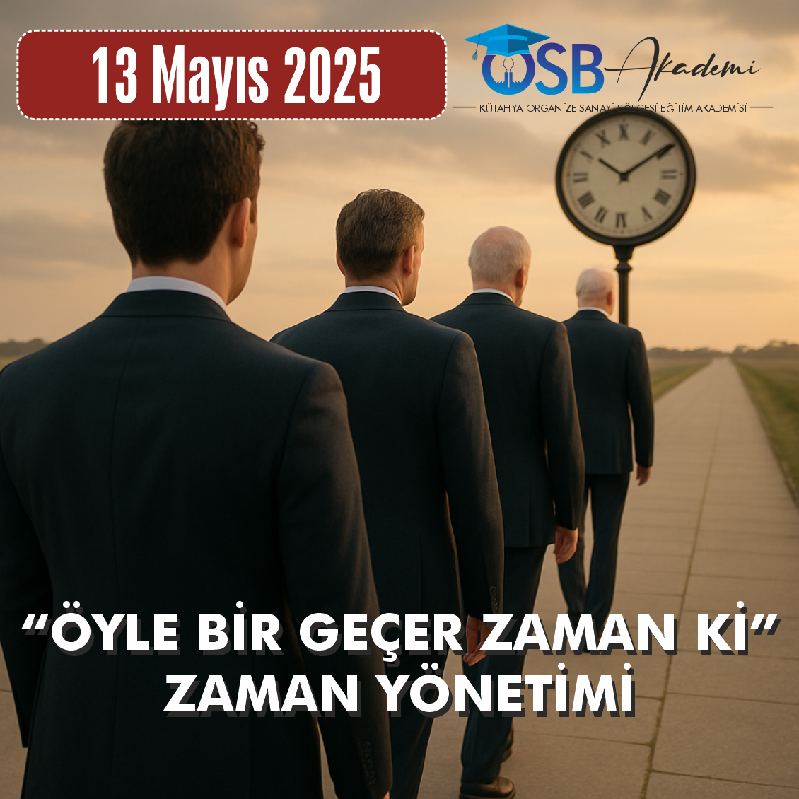 Öyle Bir Geçer Zaman Ki : Zaman Yönetimi – Akademi Kütahya OSB